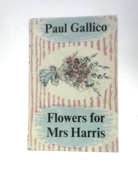 Flowers for Mrs Harris By Paul Gallico