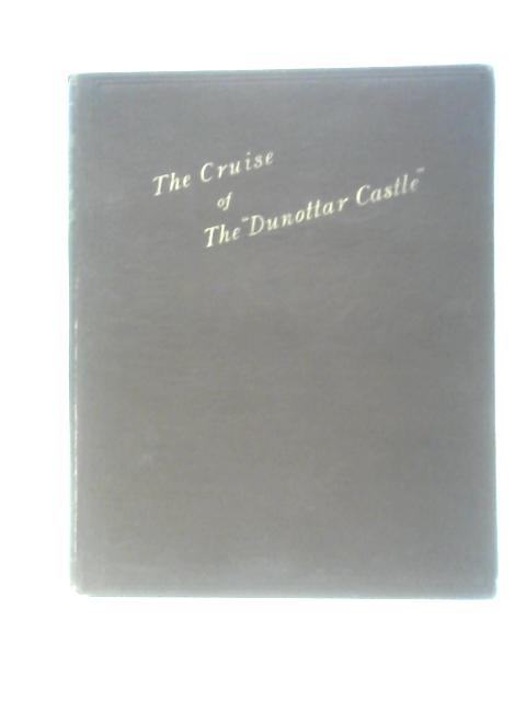 The Cruise of the Royal Steamer Dunottar Castle Round Scotland and Her Trial Trip von Unstated