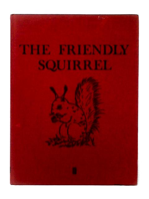 The Friendly Squirrel By Unstated