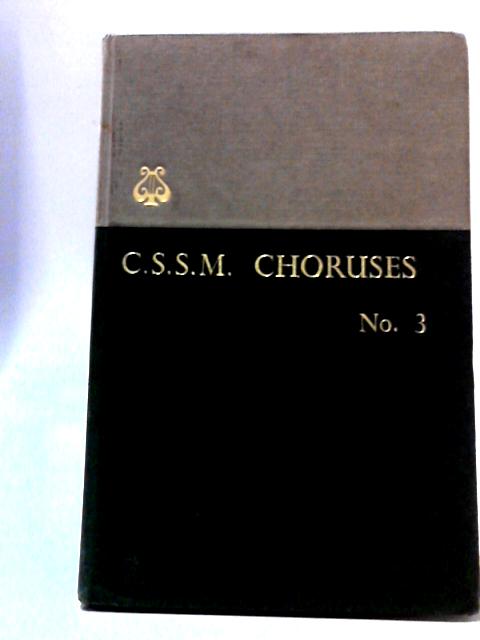 C S S M Choruses (No 3) By Not stated