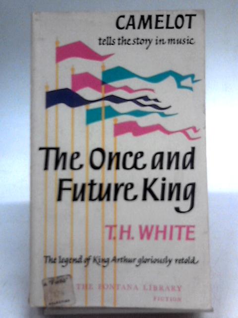 The Once and Future King By T. H. White