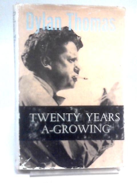 Twenty Years A-Growing: A Film Script From The Story By Maurice O'Sullivan By Dylan Thomas