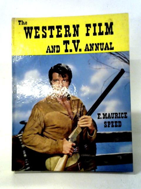 The Western Film And T.V Annual von F. Maurice Speed (Ed.)