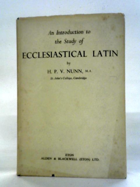 An Introduction to Ecclesiastical Latin By H. P. V. Nunn