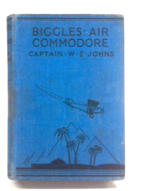 Biggles - Air Commodore By Captain W. E. Johns