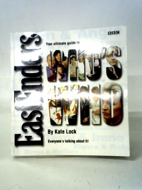 Who's Who in Eastenders By Kate Lock