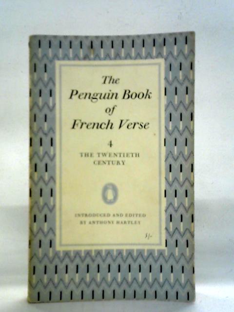 The Penguin Book of French Verse 4 :The Twentieth Century By Anthony Hartley