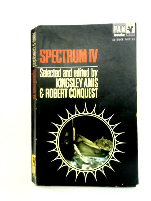 Spectrum IV By Kingsley Amis & Robert Conquest