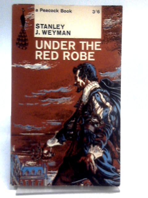 Under the Red Robe By Stanley J. Weyman