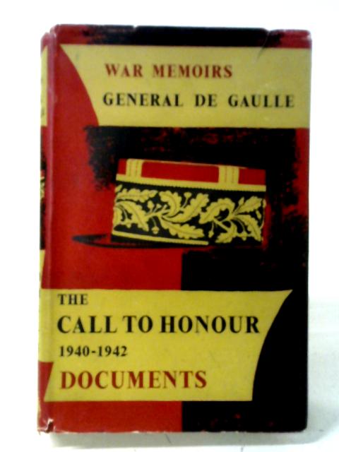 The Call to Honour, 1940-1942 By Charles De Gaulle