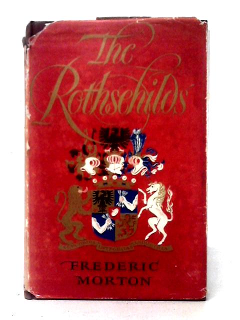 The Rothschilds: A Family Portrait By Frederic Morton