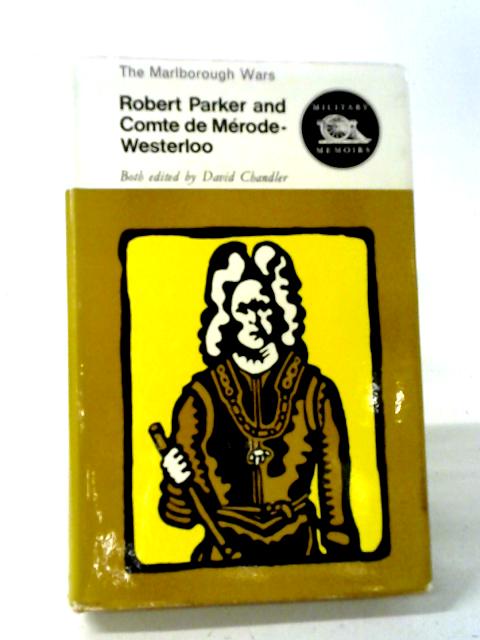 Robert Parker and Comte de Merode-Westerloo: The Marlborough wars (Military memoirs) By Robert Parker