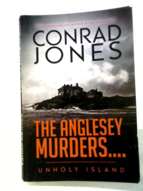 The Anglesey Murders: Unholy Island By Conrad Jones