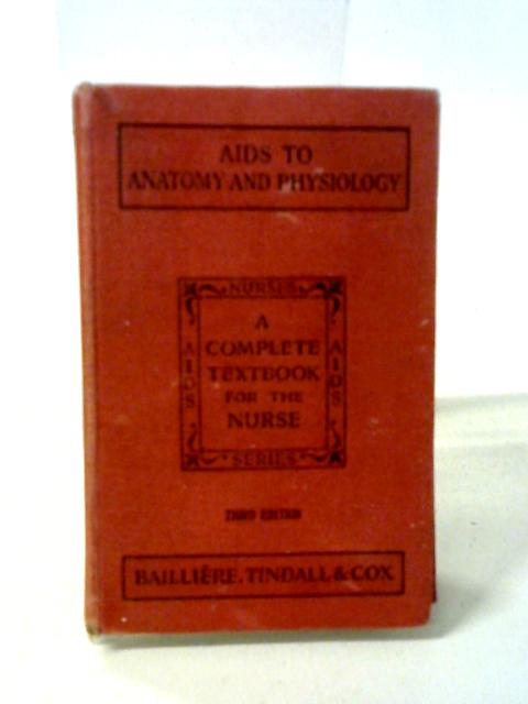Aids To Anatomy And Physiology For Nurses. By Katharine F. Armstrong