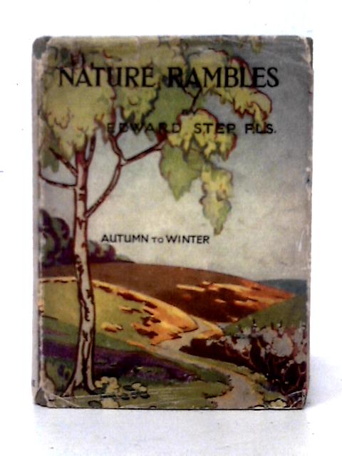 Nature Rambles: Autumn to Winter By Edward Step