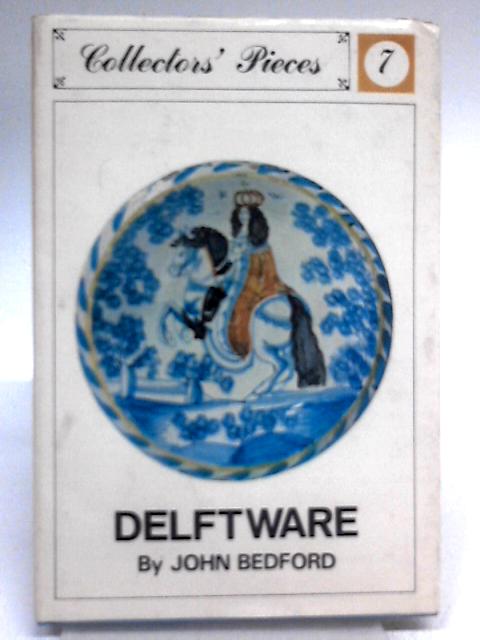 Delftware: Colector Pieces 7 By John Bedford