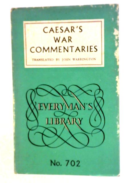 Caesar's War Commentaries: De Bello Gallico And De Bello Civili By John Warrington (ed.)