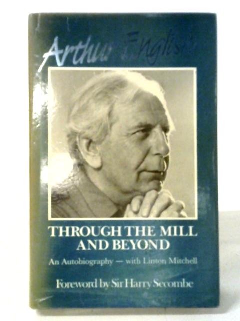 Through the Mill and Beyond von Arthur English