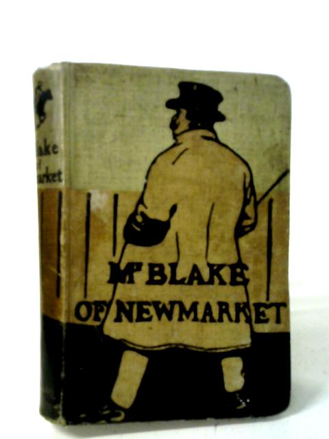 Mr Blake of Newmarket von Edward H. Cooper