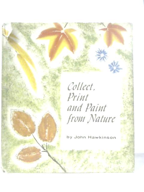 Collect, Print and Paint from Nature von John Hawkinson