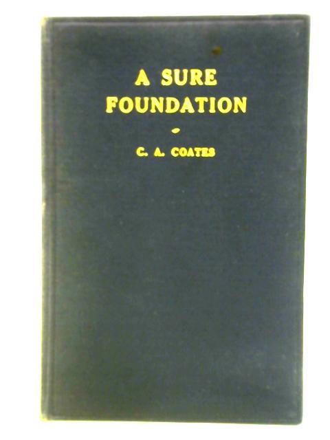 A Sure Foundation and Other Gospel Papers and Addresses von C. A. Coates