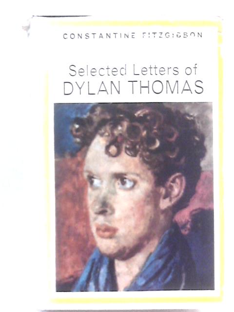 Selected Letters of Dylan Thomas von Constantine Fitzgibbon