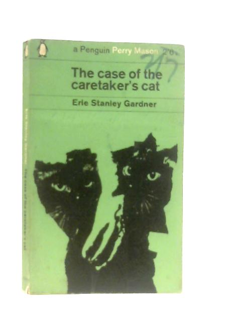 The Case of the Caretaker's Cat By Erle Stanley Gardner