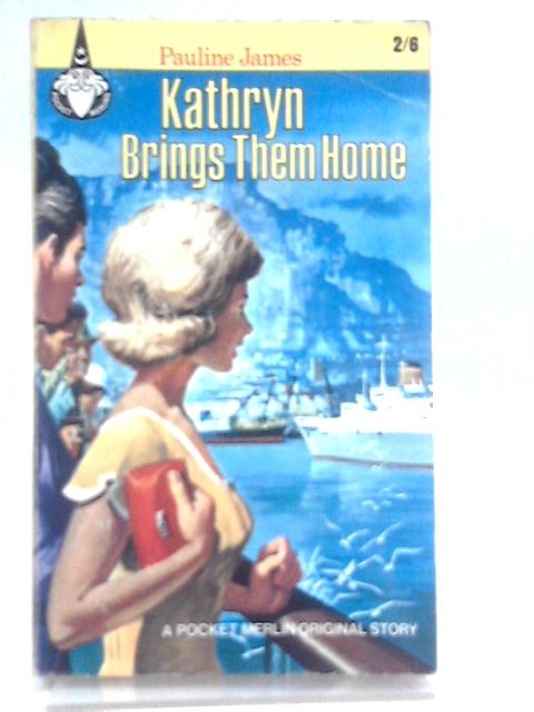 Kathryn Brings Them Home By Pauline James