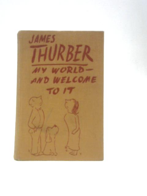 My World and Welcome To It By James Thurber