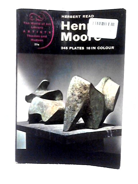 Henry Moore A Study Of His Life And Work von Herbert Read