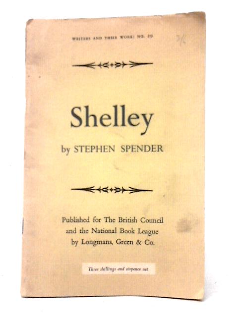 Shelley - Writers and Their Work No. 29 By Stephen Spender