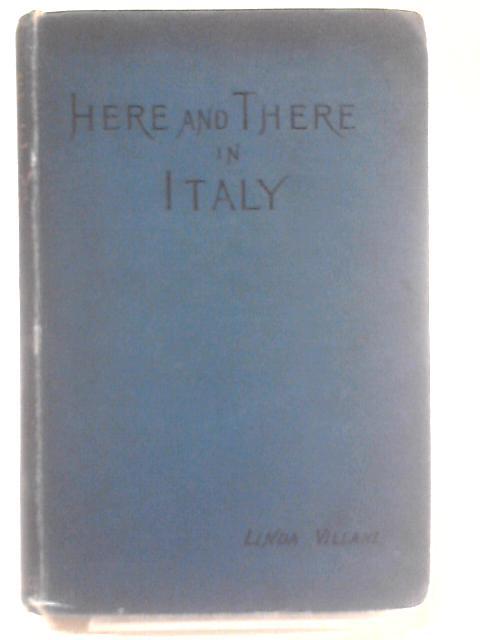 Here and There in Italy and Over The Border By Linda Villari