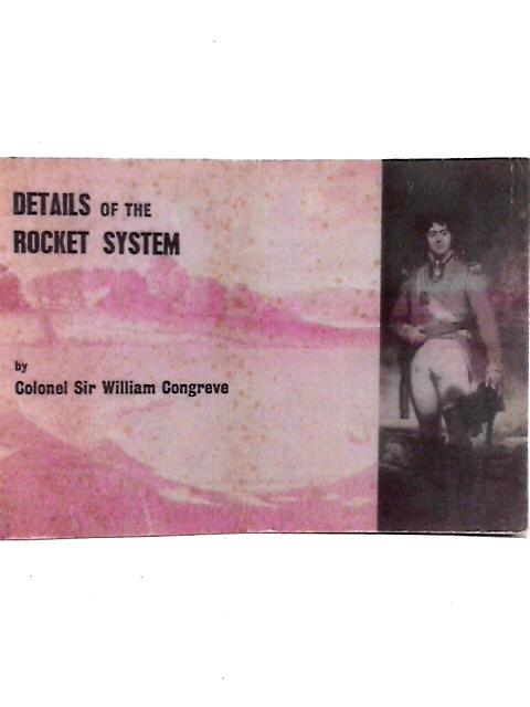 Details of the Rocket System von Colonel Sir William Congreve
