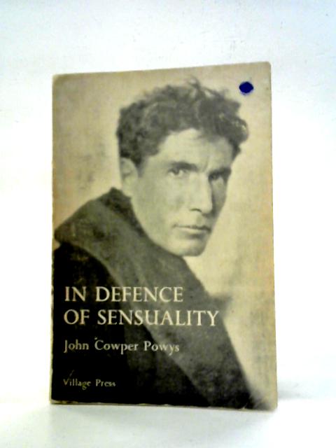 In Defence of Sensuality von John Cowper Powys