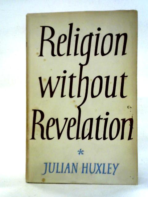 Religion Without Revelation By Julian Huxley