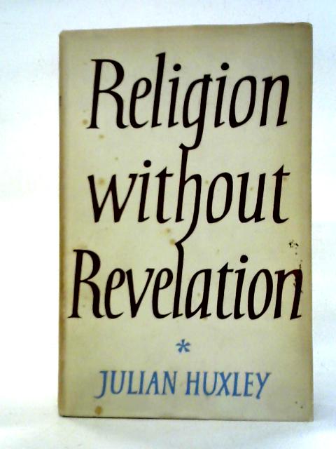 Religion Without Revelation von Julian Huxley