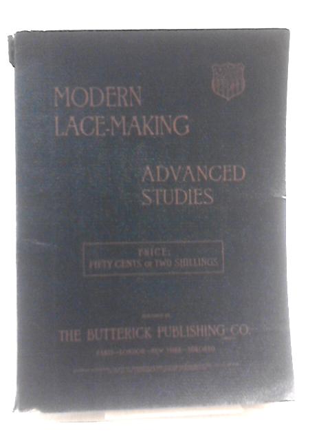 Modern Lace-Making: Advanced Studies By Unstated