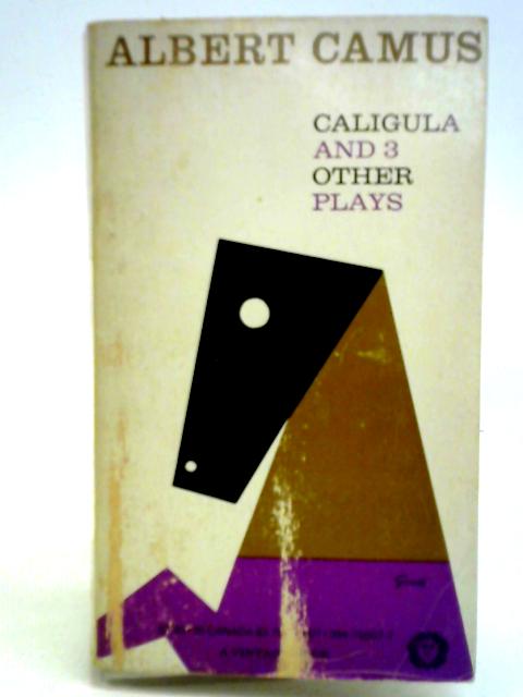 Caligula & Three Other Plays By Albert Camus