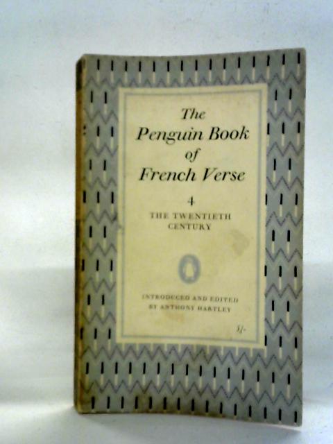 The Penguin Book of French Verse 4: The Twentieth Century By Anthony Hartley (ed.)