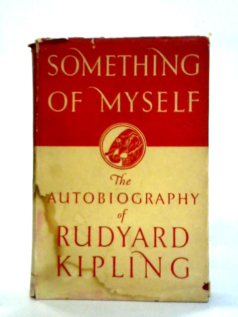Something of Myself for My Friends Known and Unknown von Rudyard Kipling
