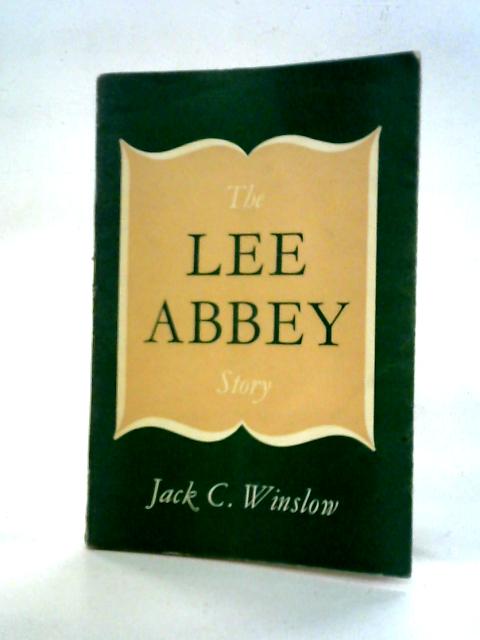 The Lee Abbey Story By Jack C. Winslow