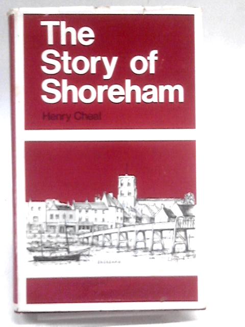 The Story of Shoreham By Henry Cheal