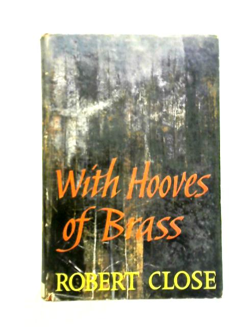 With Hooves of Brass von Robert S. Close