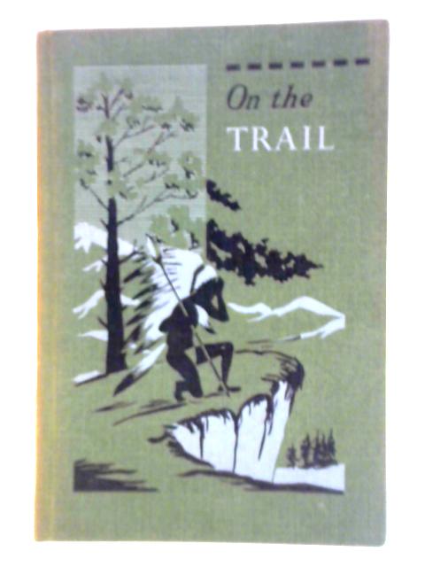 On the Trail. Pages from the Writings of Grey Owl von E. E. Reynolds (ed.)