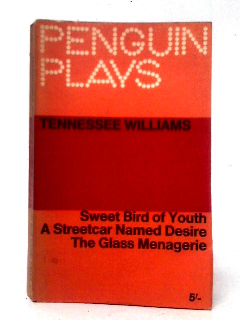Penguin Plays, Tenessee Williams. Sweet Bird Of Youth, A Streetcar Named Desire And The Glass Menagerie. By Tennessee Williams