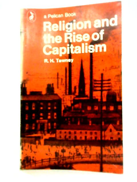 Religion And the Rise of Capitalism von R H Tawney