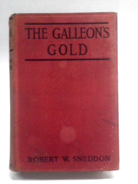 The Galleon's Gold von Robert W. Sneddon