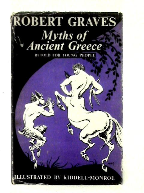 Myths of Ancient Greece; Retold For Young People By Robert Graves