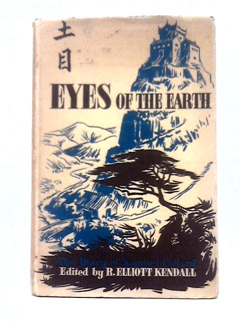 Eyes of the Earth: the Diary of Samuel Pollard By R. Elliott Kendall (ed)