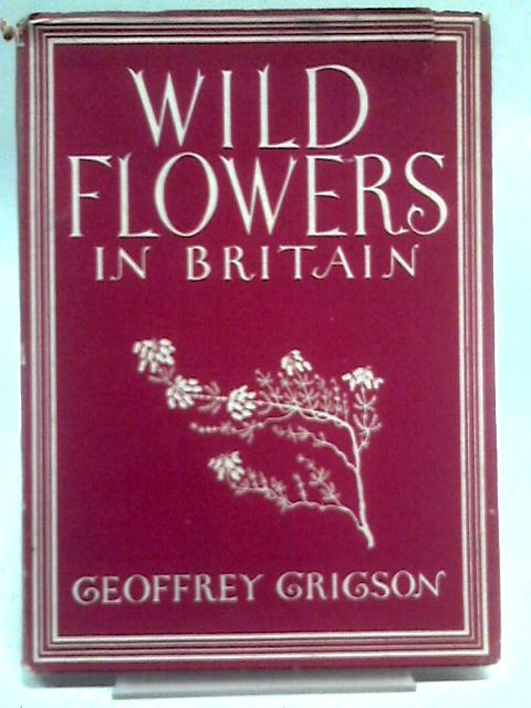 Wild Flowers in Britain von Geoffrey Grigson
